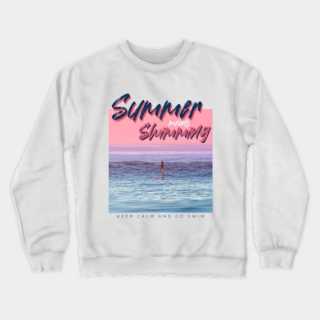 Summer Means Swimming - Summer Vacation Crewneck Sweatshirt by Aanmah Shop